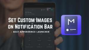 How to Set Custom Images on Notification Bar in Your Phone?