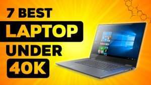 07 Best Laptops Under 40K in India- Buyer's Guide