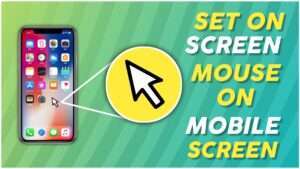 How to Set On-Screen Mouse on Mobile Screen in 9 Easy Steps