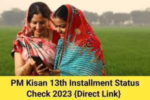 PM Kisan 13th Instalment Date 2023 Release Date, Check Status