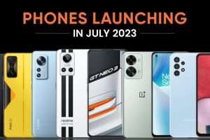 Upcoming Smartphones in July 2023 - Here's the Complete Info