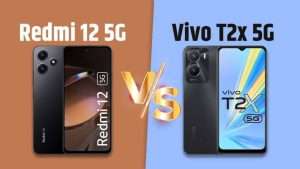 Redmi 12 5G Vs Vivo T2x 5G: A Quick Comparison Which is Better